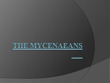 THE MYCENAEANS.