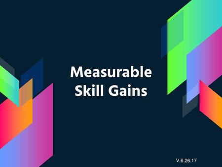 Measurable Skill Gains