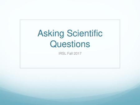 Asking Scientific Questions