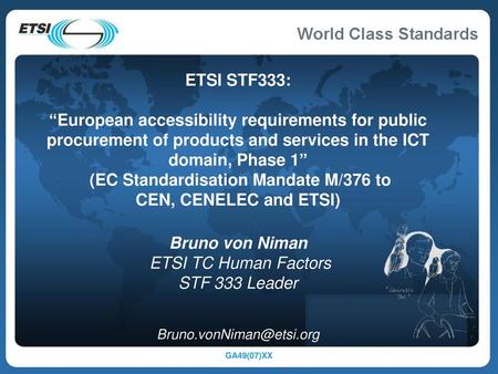 ETSI STF333: “European accessibility requirements for public procurement of products and services in the ICT domain, Phase 1” (EC Standardisation Mandate.