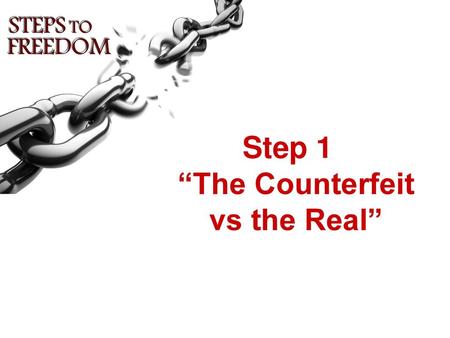 Step 1 “The Counterfeit vs the Real”