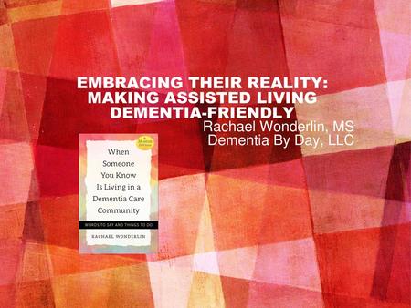 Embracing Their Reality: Making Assisted Living Dementia-Friendly