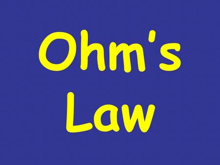 Ohm’s Law.