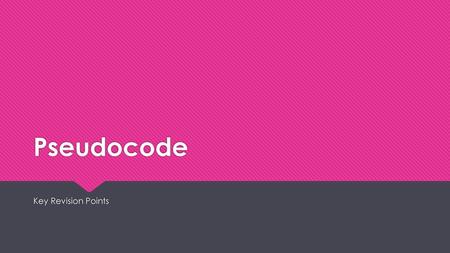 Pseudocode Key Revision Points.