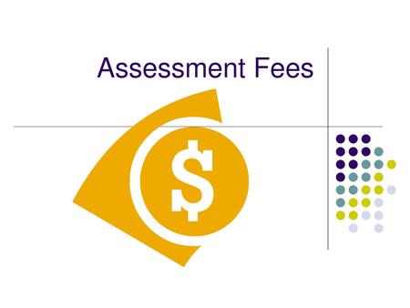 Assessment Fees.