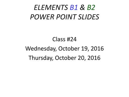 ELEMENTS B1 & B2 POWER POINT SLIDES