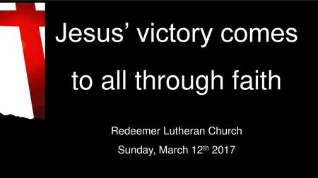 Jesus’ victory comes to all through faith