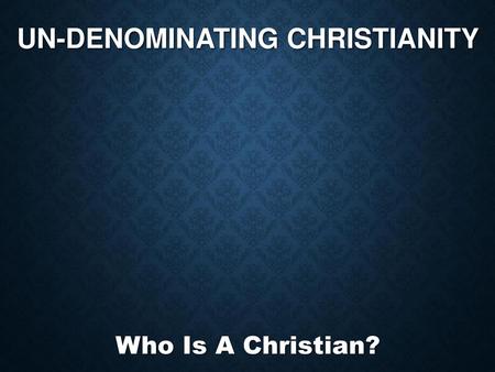 Un-denominating Christianity