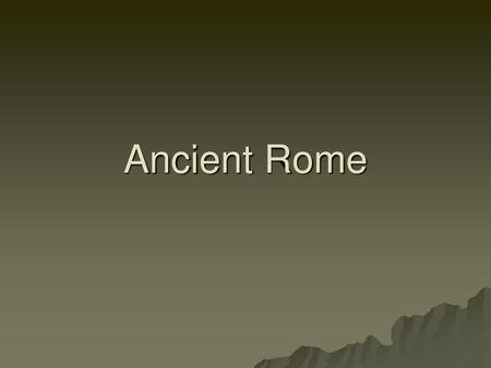 Ancient Rome.