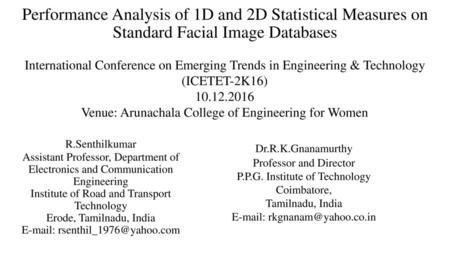 Performance Analysis of 1D and 2D Statistical Measures on Standard Facial Image Databases International Conference on Emerging Trends in Engineering &