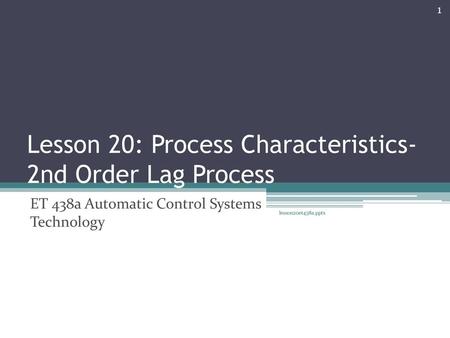 Lesson 20: Process Characteristics- 2nd Order Lag Process