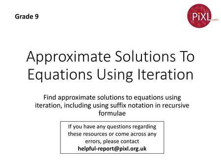 Approximate Solutions To Equations Using Iteration