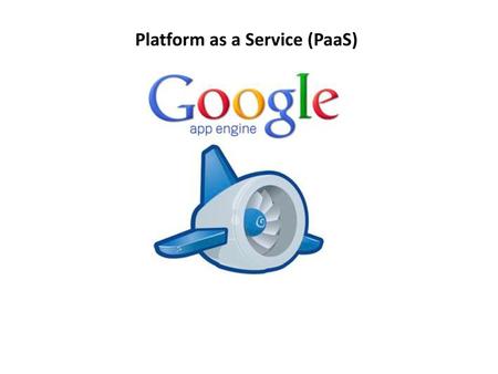 Platform as a Service (PaaS)