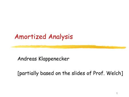 Andreas Klappenecker [partially based on the slides of Prof. Welch]