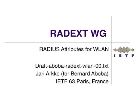 RADEXT WG RADIUS Attributes for WLAN Draft-aboba-radext-wlan-00.txt