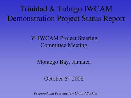 Trinidad & Tobago IWCAM Demonstration Project Status Report