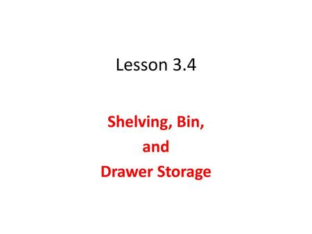 Shelving, Bin, and Drawer Storage