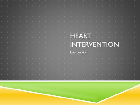 Heart Intervention Lesson 4.4.