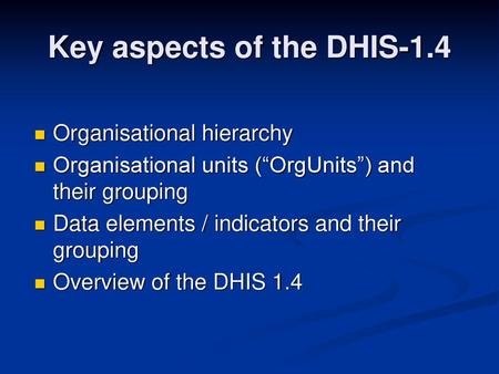 Key aspects of the DHIS-1.4