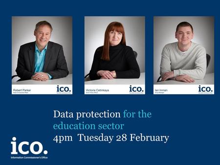 Data protection for the education sector 4pm Tuesday 28 February