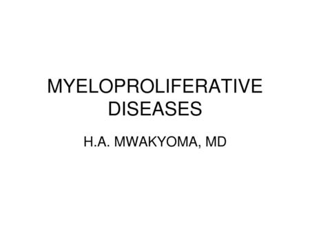 MYELOPROLIFERATIVE DISEASES