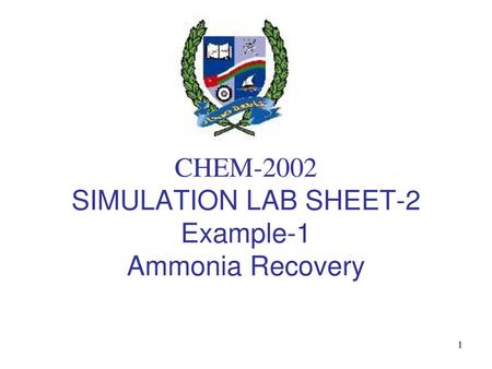 CHEM-2002 SIMULATION LAB SHEET-2 Example-1 Ammonia Recovery