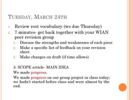 Tuesday, March 24th Review root vocabulary (ws due Thursday)