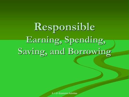 Responsible Earning, Spending, Saving, and Borrowing