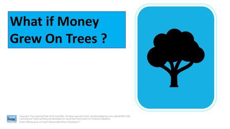 What if Money Grew On Trees ?