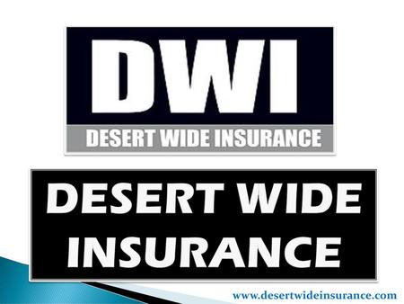 DESERT WIDE INSURANCE www.desertwideinsurance.com.