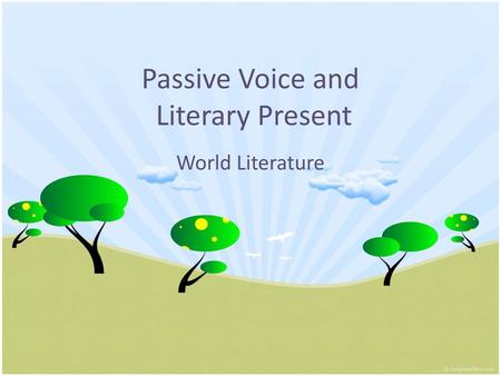 Passive Voice and Literary Present