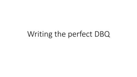 Writing the perfect DBQ