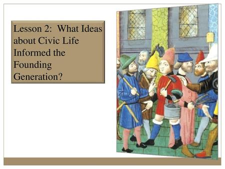 Lesson 2 Purpose People’s judgment about government may reflect ideas about human nature, the proper function and scope of government, the rights of individuals,