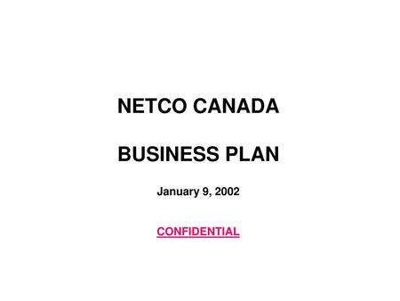 NETCO CANADA BUSINESS PLAN January 9, 2002 CONFIDENTIAL