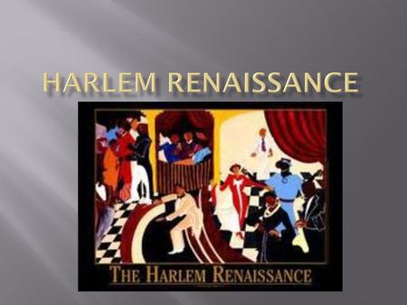 Harlem Renaissance.