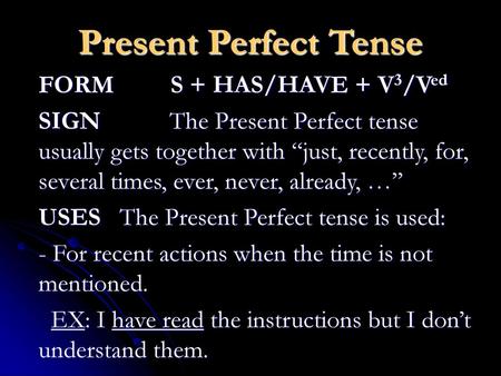 Present Perfect Tense FORM S + HAS/HAVE + V3/Ved