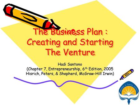 The Business Plan : Creating and Starting The Venture