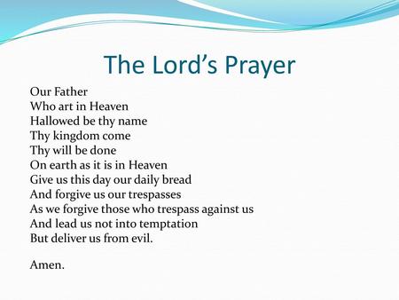 The Lord’s Prayer Our Father Who art in Heaven Hallowed be thy name