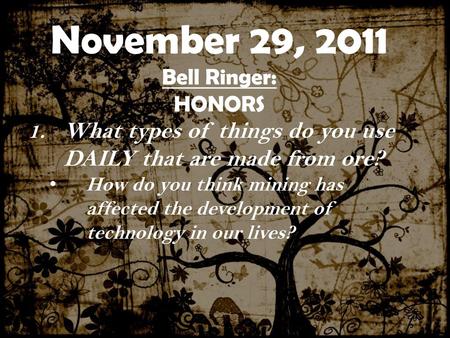 November 29, 2011 Bell Ringer: HONORS