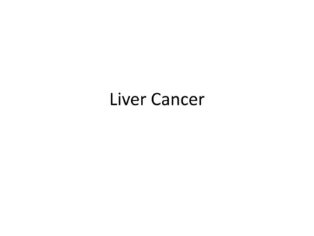 Liver Cancer.