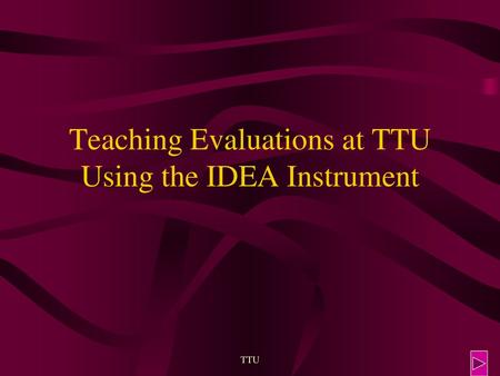 Teaching Evaluations at TTU Using the IDEA Instrument