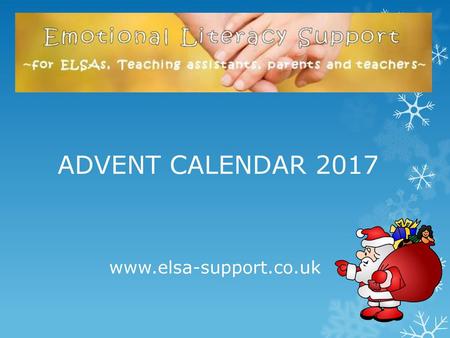 ADVENT CALENDAR 2017 www.elsa-support.co.uk.