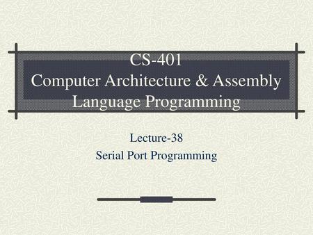 CS-401 Computer Architecture & Assembly Language Programming