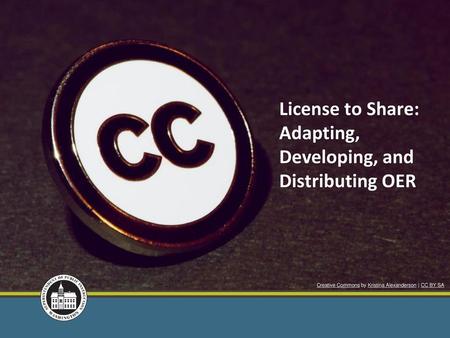 License to Share: Adapting, Developing, and Distributing OER