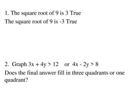 1. The square root of 9 is 3 True