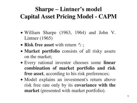 Sharpe – Lintner’s model Capital Asset Pricing Model - CAPM