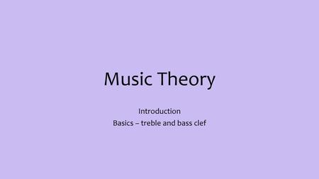 Introduction Basics – treble and bass clef