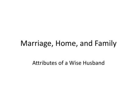 Marriage, Home, and Family