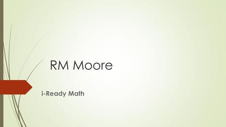 RM Moore i-Ready Math.