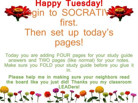 Happy Tuesday! Login to SOCRATIVE first. Then set up today’s pages!